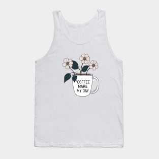 Coffe make my day Tank Top